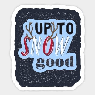 Up To Snow Good Sticker